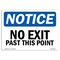 Signmission Safety Sign, OSHA Notice, 3.5" Height, NOTICE No Exit Past This Point Sign, Landscape, 10PK OS-NS-D-35-L-16098-10PK - alternate 1
